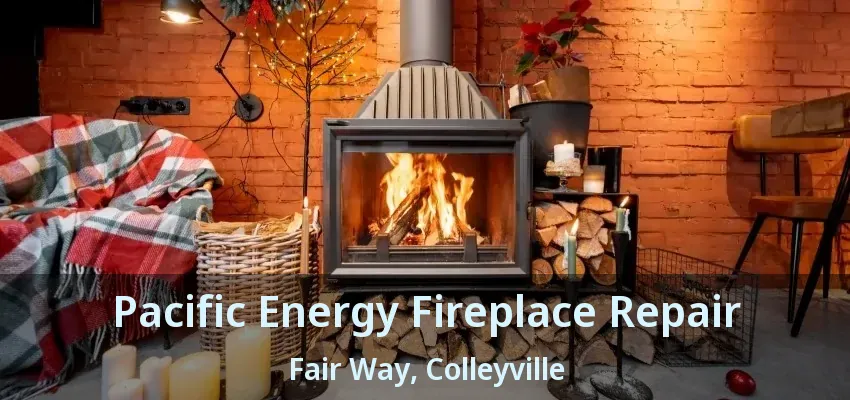 Pacific Energy Fireplace Repair Fair Way, Colleyville - TX