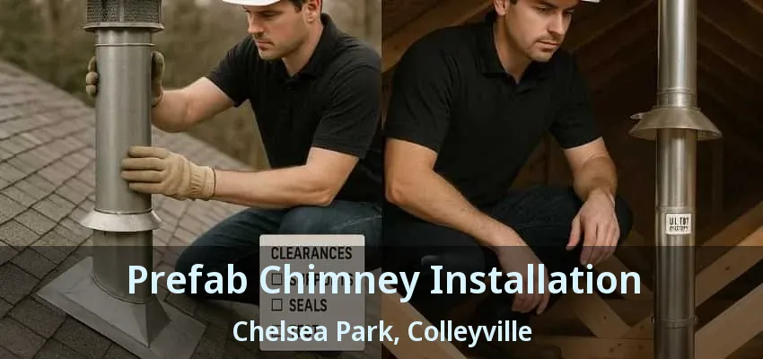 Prefab Chimney Installation Chelsea Park, Colleyville - TX