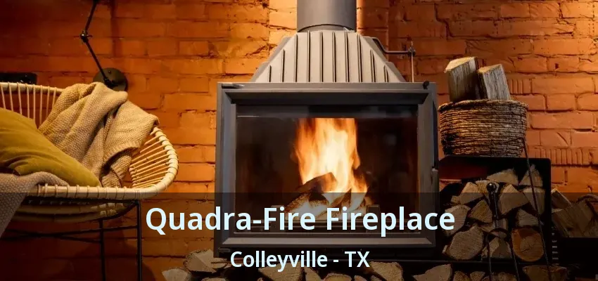 Quadra-Fire Fireplace Colleyville - TX