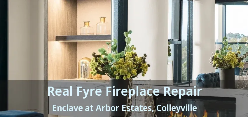 Real Fyre Fireplace Repair Enclave at Arbor Estates, Colleyville - TX