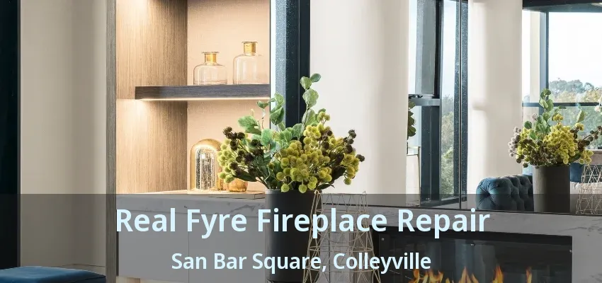 Real Fyre Fireplace Repair San Bar Square, Colleyville - TX