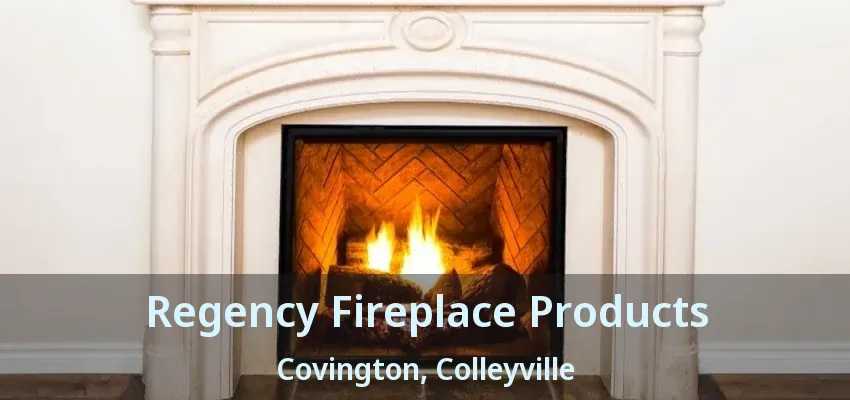 Regency Fireplace Products Covington, Colleyville - TX