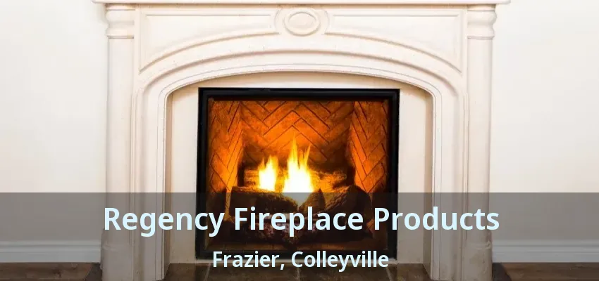 Regency Fireplace Products Frazier, Colleyville - TX