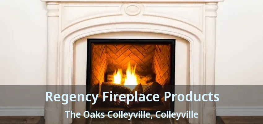 Regency Fireplace Products The Oaks Colleyville, Colleyville - TX