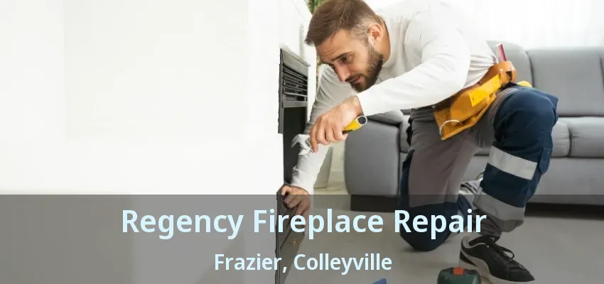 Regency Fireplace Repair Frazier, Colleyville - TX