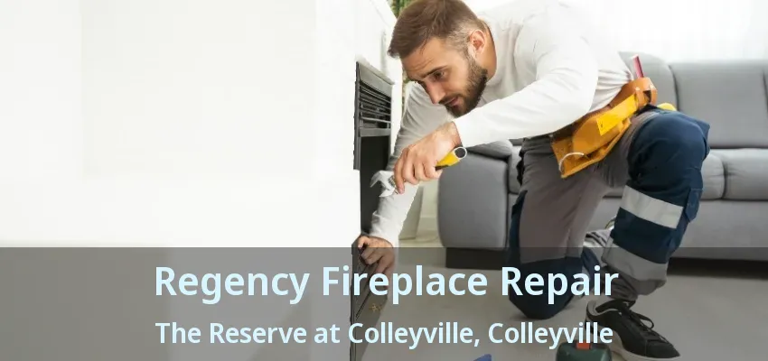 Regency Fireplace Repair The Reserve at Colleyville, Colleyville - TX