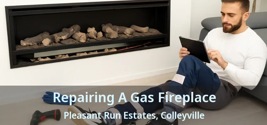 Repairing A Gas Fireplace Pleasant Run Estates, Colleyville - TX