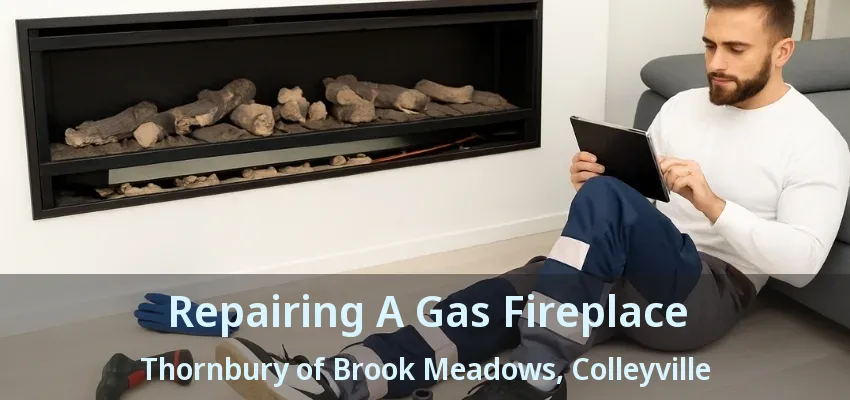 Repairing A Gas Fireplace Thornbury of Brook Meadows, Colleyville - TX