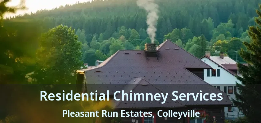 Residential Chimney Services Pleasant Run Estates, Colleyville - TX