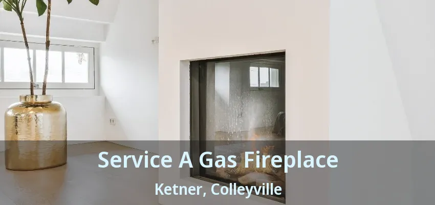 Service A Gas Fireplace Ketner, Colleyville - TX