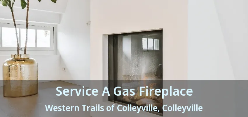 Service A Gas Fireplace Western Trails of Colleyville, Colleyville - TX