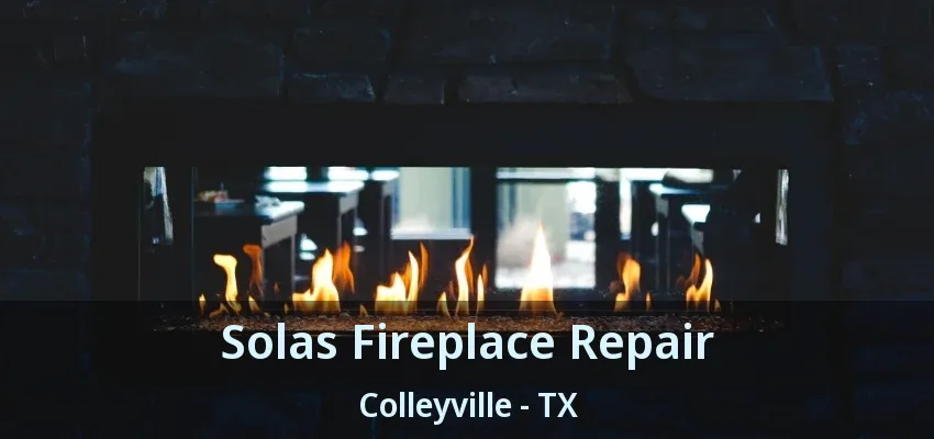 Solas Fireplace Repair Colleyville - TX