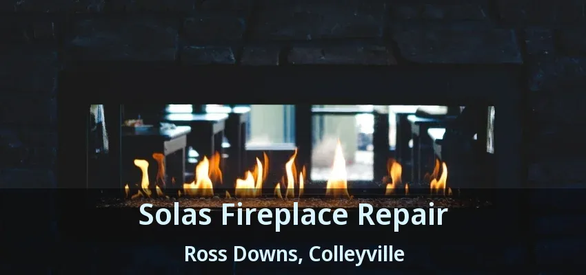 Solas Fireplace Repair Ross Downs, Colleyville - TX