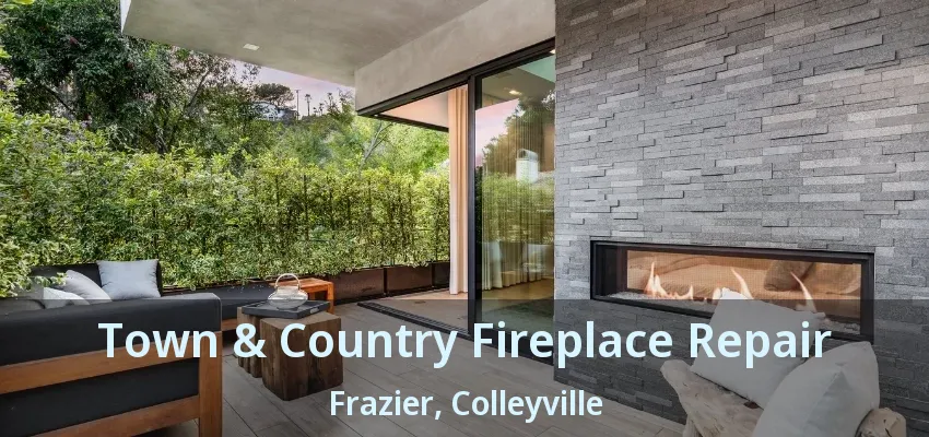 Town & Country Fireplace Repair Frazier, Colleyville - TX