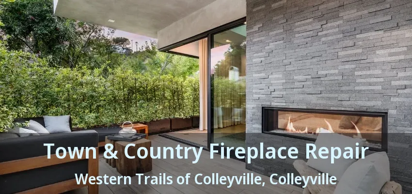 Town & Country Fireplace Repair Western Trails of Colleyville, Colleyville - TX
