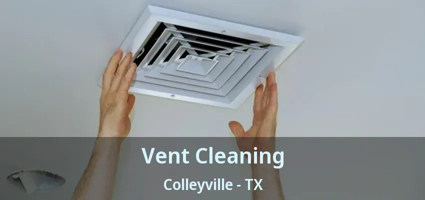 Vent Cleaning Colleyville - TX