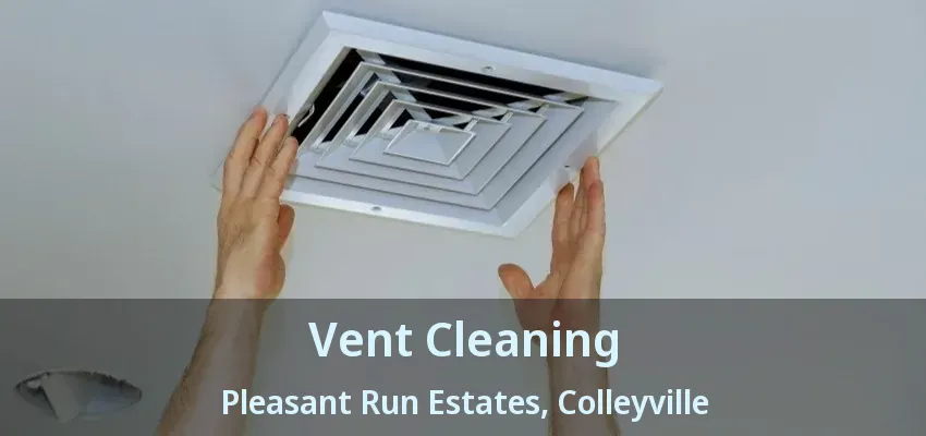 Vent Cleaning Pleasant Run Estates, Colleyville - TX