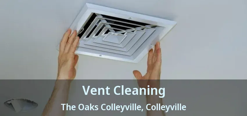 Vent Cleaning The Oaks Colleyville, Colleyville - TX