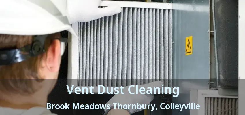 Vent Dust Cleaning Brook Meadows Thornbury, Colleyville - TX
