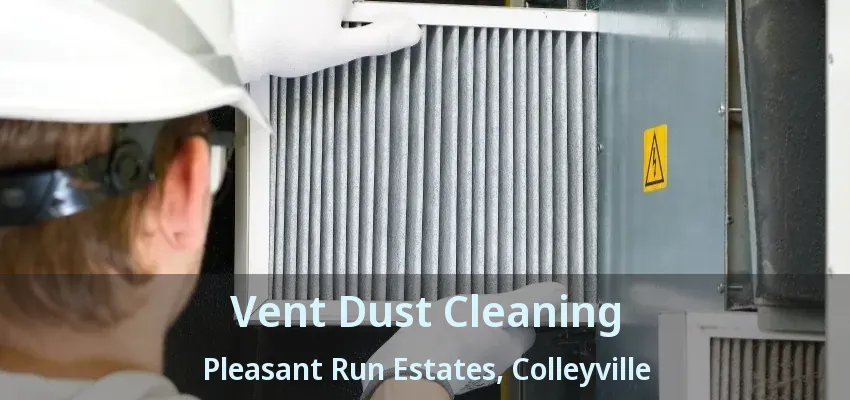 Vent Dust Cleaning Pleasant Run Estates, Colleyville - TX