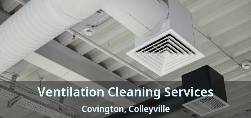 Ventilation Cleaning Services Covington, Colleyville - TX