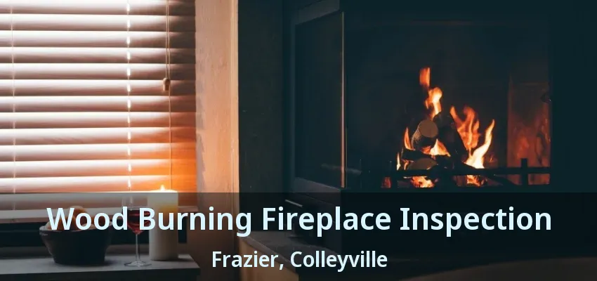 Wood Burning Fireplace Inspection Frazier, Colleyville - TX