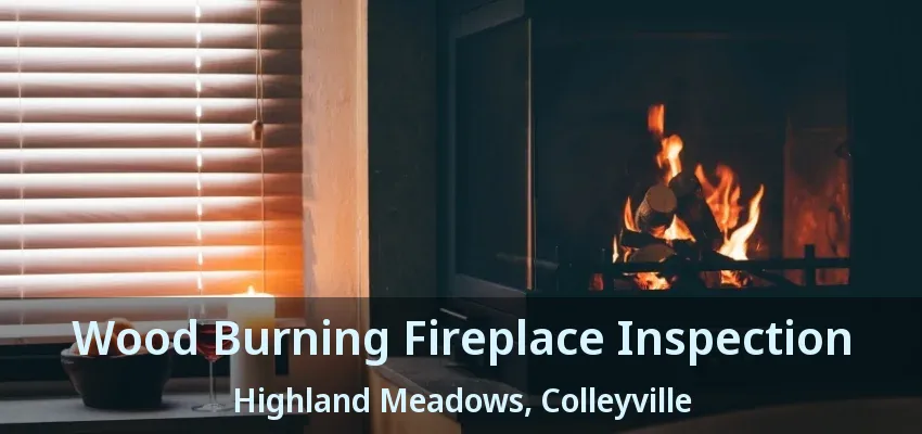 Wood Burning Fireplace Inspection Highland Meadows, Colleyville - TX