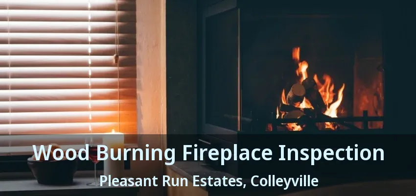 Wood Burning Fireplace Inspection Pleasant Run Estates, Colleyville - TX