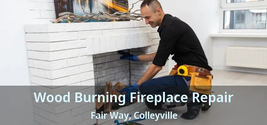 Wood Burning Fireplace Repair Fair Way, Colleyville - TX