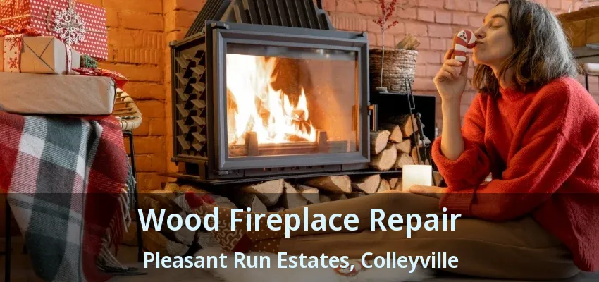 Wood Fireplace Repair Pleasant Run Estates, Colleyville - TX
