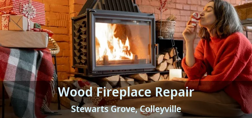 Wood Fireplace Repair Stewarts Grove, Colleyville - TX