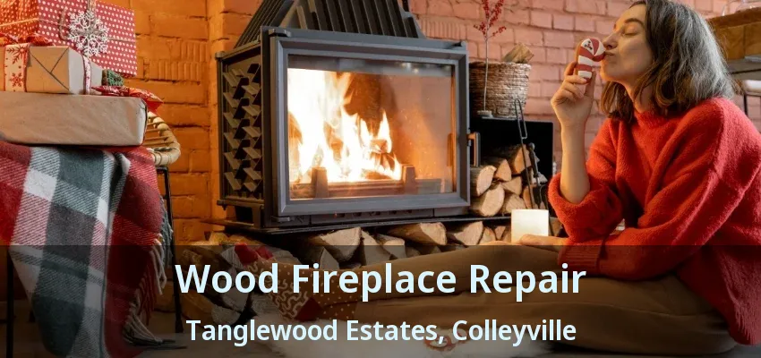 Wood Fireplace Repair Tanglewood Estates, Colleyville - TX
