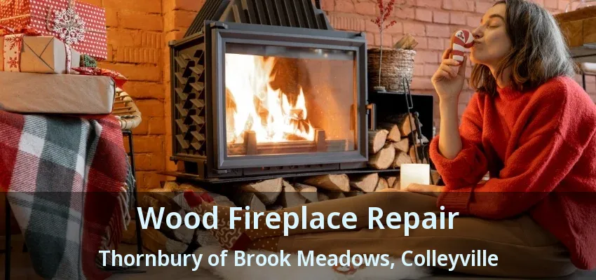 Wood Fireplace Repair Thornbury of Brook Meadows, Colleyville - TX
