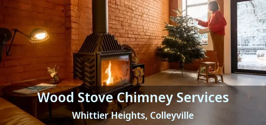 Wood Stove Chimney Services Whittier Heights, Colleyville - TX