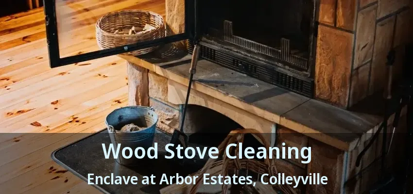 Wood Stove Cleaning Enclave at Arbor Estates, Colleyville - TX