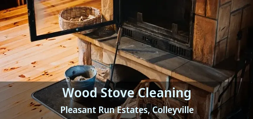 Wood Stove Cleaning Pleasant Run Estates, Colleyville - TX
