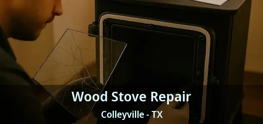 Wood Stove Repair Colleyville - TX