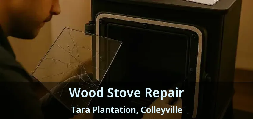 Wood Stove Repair Tara Plantation, Colleyville - TX
