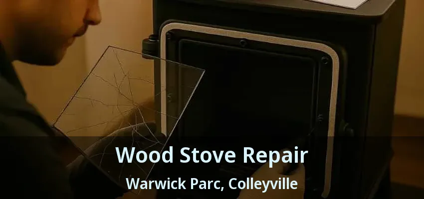 Wood Stove Repair Warwick Parc, Colleyville - TX